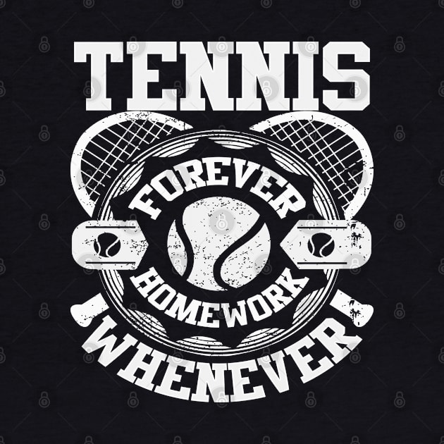 Tennis Forever Homework Whenever Funny by GreenCowLand